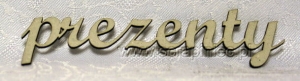 napis PREZENTY 10x2,5 cm