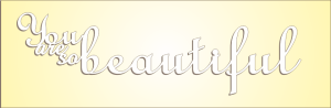 You are so Beauiful - napis 2,5x9 cm