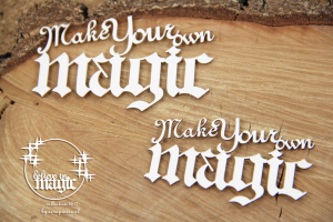 Believe in MAGIC - Make Your own magic - napis