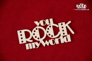 You ROCK my world
