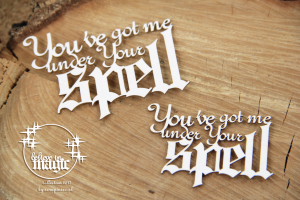 Believe in MAGIC - You've got me under Your spell - napis