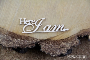 Here I am