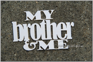 My Brother and Me napis