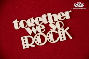 Together we so ROCK napis