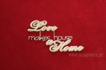 Love makes a house a Home - 2 layers 