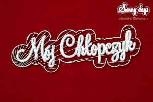 Sunny Days - Mój Chłopczyk napis 